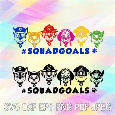 Paw Patrol Squad Goals SVG Paw Patrol Squad Goals SVG: The Ultimate Guide To Unleashing Your Inner Pup