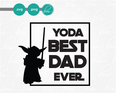 Yoda Best Dad SVG Yoda Best Dad SVG: A Tribute To Fatherhood