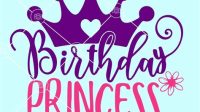 Princess Birthday SVG H1: Celebrate Royalty With Princess Birthday SVG: A Guide To Enchanting Designs