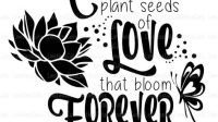 Mothers Plant The Seeds Of Love That Bloom Forever SVG