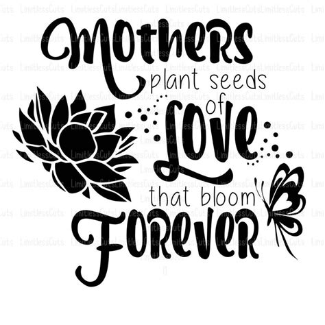 Mothers Plant The Seeds Of Love That Bloom Forever SVG