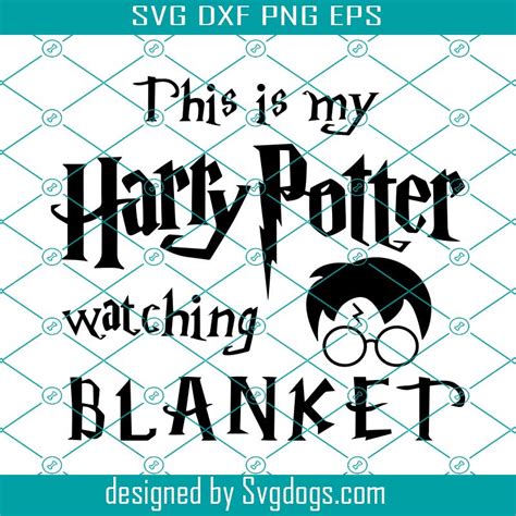 This Is My Harry Potter Watching Blanket SVG This Is My Harry Potter Watching Blanket SVG: A Magical Companion For Your Wizarding Adventures