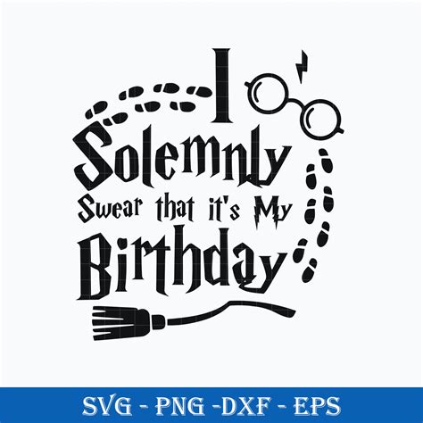 I Solemnly Swear Its My Birthday SVG I Solemnly Swear It's My Birthday SVG: A Magical Celebration For Potterheads